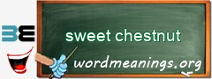 WordMeaning blackboard for sweet chestnut